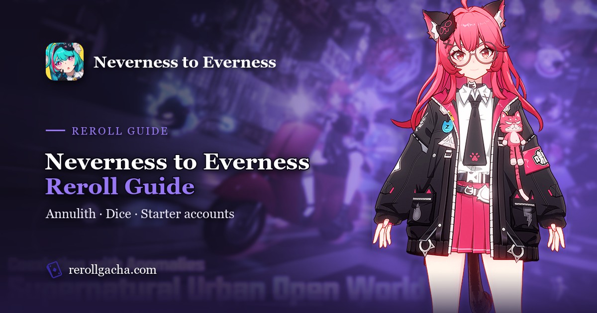 Neverness to Everness Reroll Guide: Annulith, Dice and Starter Accounts