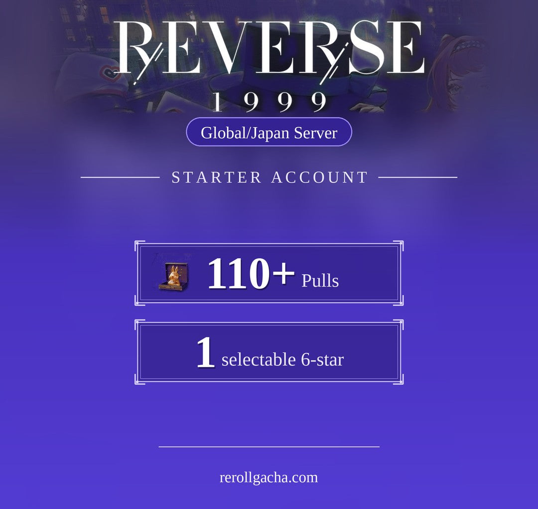 Reverse: 1999 — Starter Account [Global / Japan]: 110+ Pulls, 1 selectable 6-star